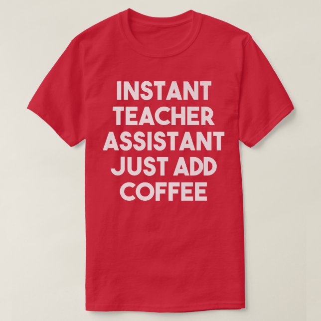 Camiseta Asistente de profesores instantáneos sólo agrega c (Diseño del anverso)