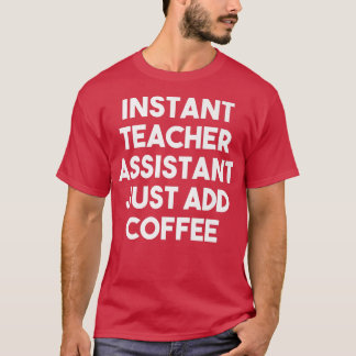 Camiseta Asistente de profesores instantáneos sólo agrega c