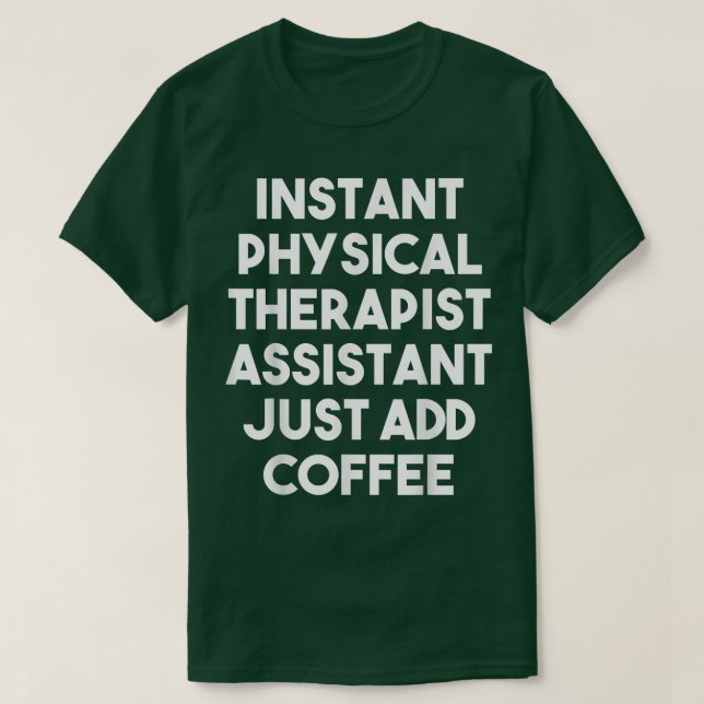 Camiseta Asistente de Terapia Física Instantánea Acaba De A (Diseño del anverso)