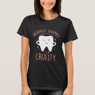 Camiseta Asistente dental de regalo contra cruel de esmalte