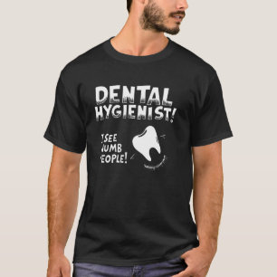 Camiseta Asistente dental Veo gente entumecida Divertido De