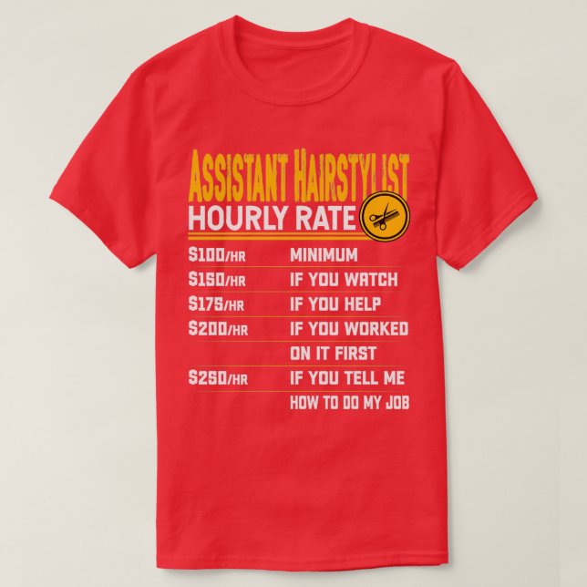 Camiseta Asistente Hairstylist Hourly Rate Funny Hairdresse (Diseño del anverso)