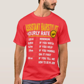 Camiseta Asistente Hairstylist Hourly Rate Funny Hairdresse