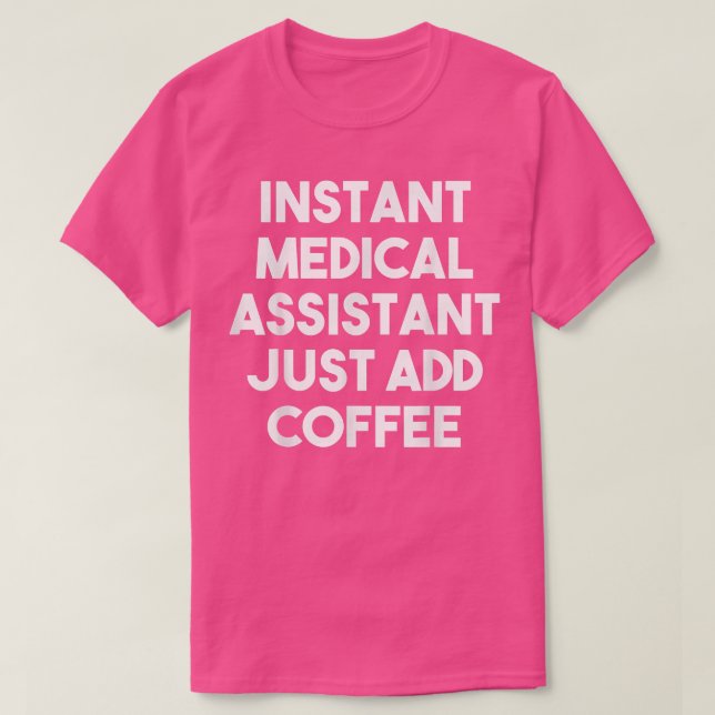 Camiseta Asistente médico instantáneo acaba de añadir un ca (Diseño del anverso)