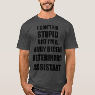 Camiseta Asistente veterinario Mug I Canx27t Fix Stupid Fun