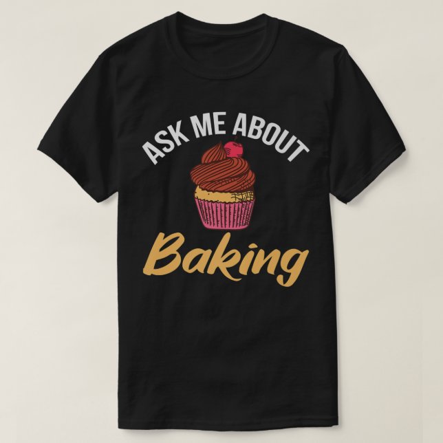 Camiseta Ask me about Baking Cooking Baking Baker  (Diseño del anverso)