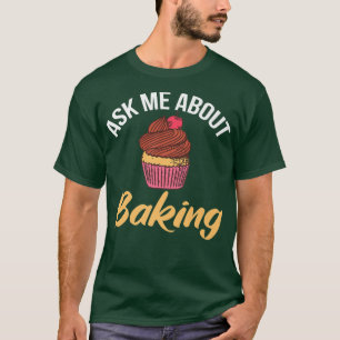 Camiseta Ask me about Baking Cooking Baking Baker