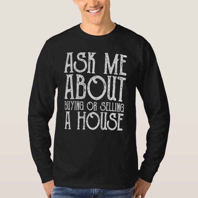 Camiseta Ask Me About Buying and Selling a house  Real Esta (Anverso)