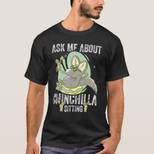 Camiseta Ask Me About Chinchilla Sitting