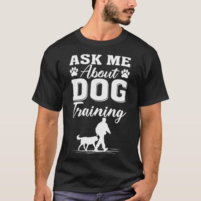 Camiseta Ask Me About Dog Training - Funny Dog Trainer (Anverso)