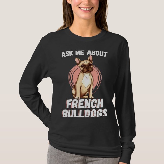 Camiseta Ask Me About French Bulldogs (Anverso)