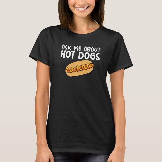 Camiseta Ask Me About Hot Dogs Hilarious Slogan Sausage   (Anverso)