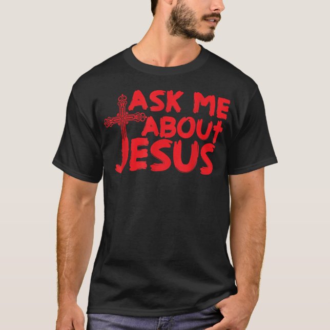 Camiseta Ask Me About Jesus Cool Christian  Gift  (Anverso)