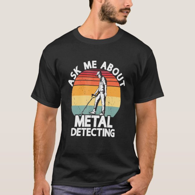 Camiseta Ask Me About Metal Detecting Treasure Hunting Dete (Anverso)