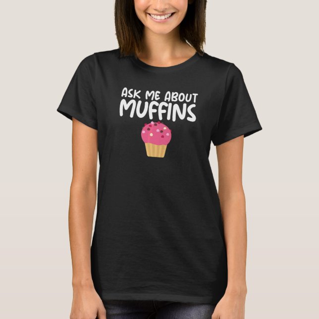 Camiseta Ask Me About Muffins Hilarious Slogan Cupcakes (Anverso)