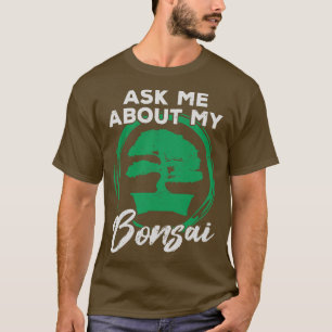 Camiseta Ask Me About My Bonsai Tree Gardener Gift 