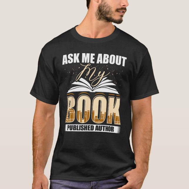 Camiseta Ask Me About My Book Published Author Writer Novel (Anverso)