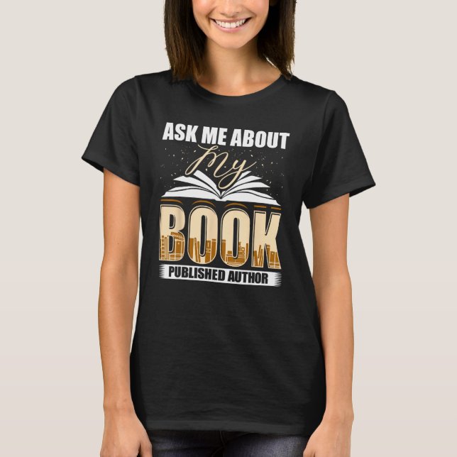 Camiseta Ask Me About My Book Published Author Writer Novel (Anverso)