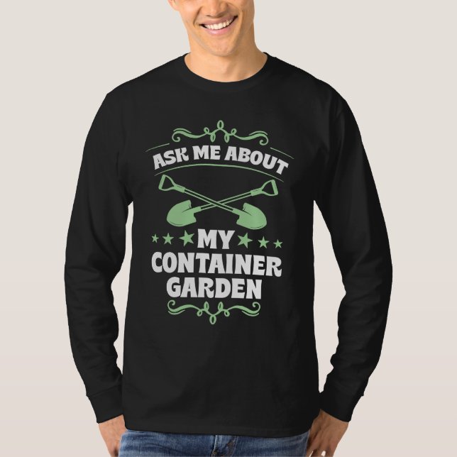 Camiseta Ask Me About My Container Garden Plant  Shovel Too (Anverso)