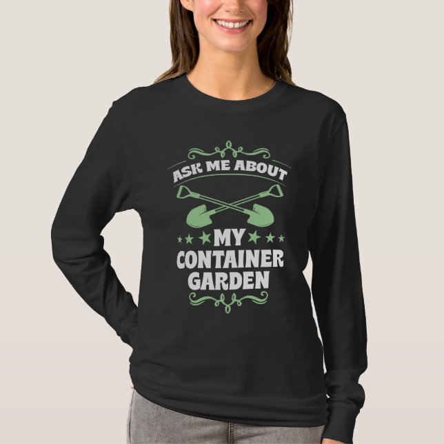 Camiseta Ask Me About My Container Garden Plant  Shovel Too (Anverso)