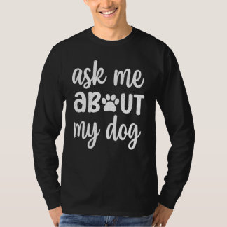 Camiseta Ask Me About My Dog Graphic Dog Tees For Women and