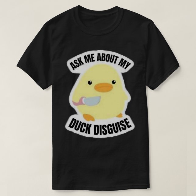 Camiseta Ask me about my duck disguise       (Diseño del anverso)
