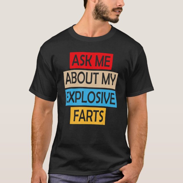 Camiseta Ask Me About My Explosive Farts Farting Joke Sarca (Anverso)