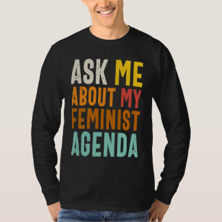 Camiseta Ask Me About My Feminist Agenda  Feminist Women's 