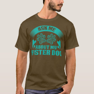 Camiseta Ask Me About My Foster Dog Design For Animal Abuse