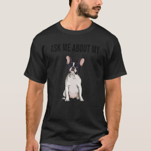Camiseta Ask Me About My French Bulldog Dog