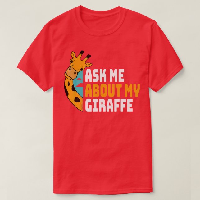 Camiseta Ask Me About My Giraffe  (Diseño del anverso)