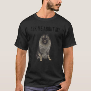Camiseta Ask Me About My Keeshond Dog