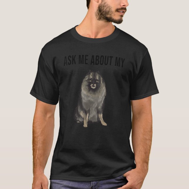 Camiseta Ask Me About My Keeshond Dog (Anverso)