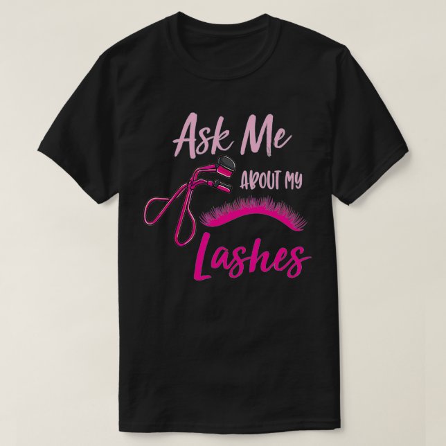 Camiseta Ask Me About My Lashes Lash Artist Gift  (Diseño del anverso)