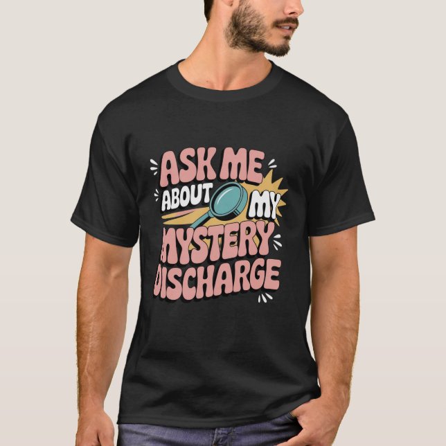 Camiseta Ask Me About My Mystery Discharge Embarrassing  (Anverso)
