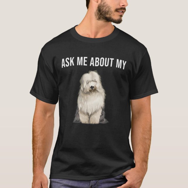 Camiseta Ask Me About My Old English Sheepdog Dog (Anverso)