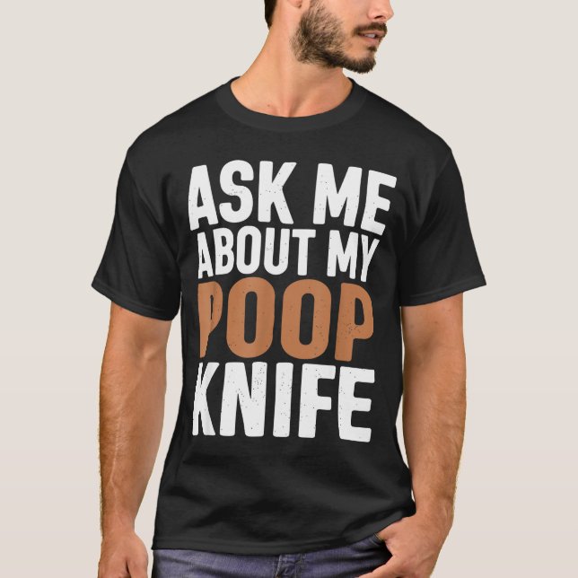 Camiseta Ask Me About My Op Knife Funny Toilet Humor  (Anverso)