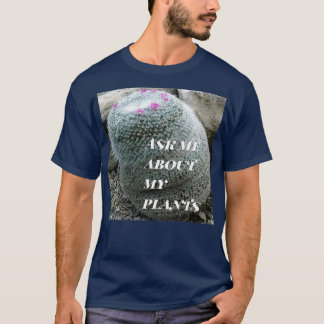 Camiseta Ask me about my plants mammillaria cactus