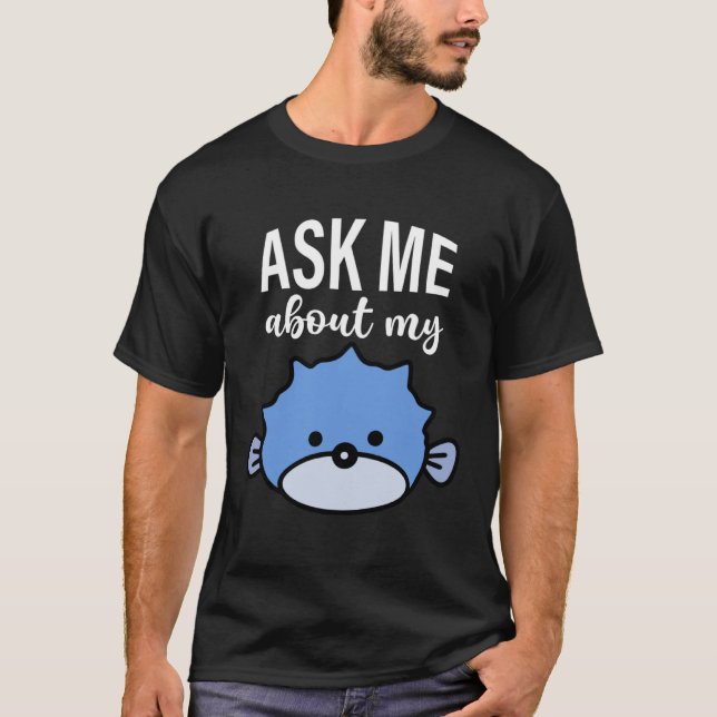 Camiseta Ask Me About My Puffer Fish Kids Puffer Fish (Anverso)