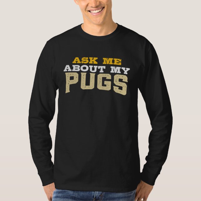 Camiseta Ask Me About My Pugs (Anverso)