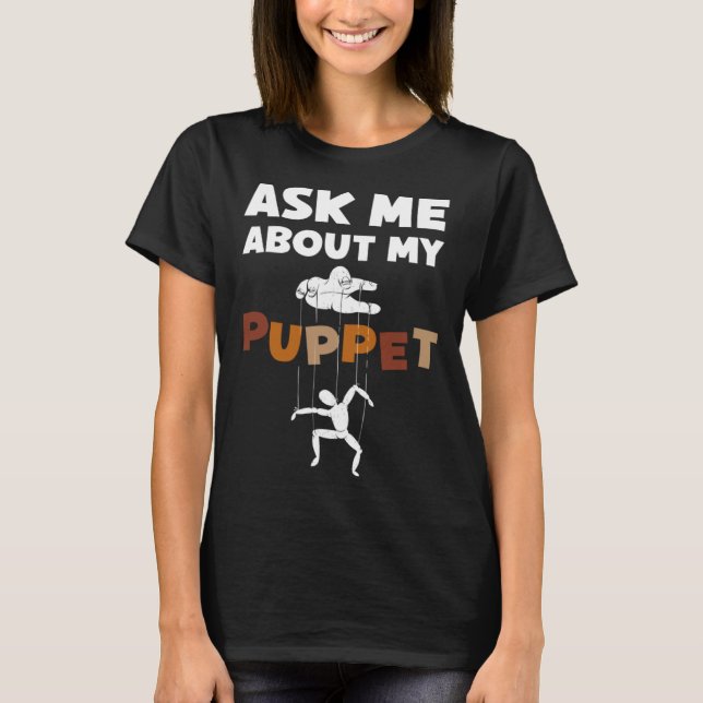 Camiseta Ask Me About My Puppet For Puppeteer (Anverso)
