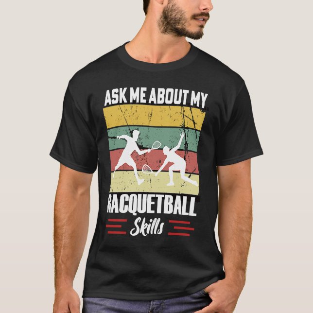 Camiseta Ask Me About My Racquetball Skills Motivational Ra (Anverso)