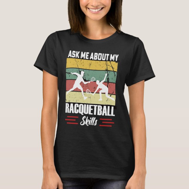 Camiseta Ask Me About My Racquetball Skills Motivational Ra (Anverso)