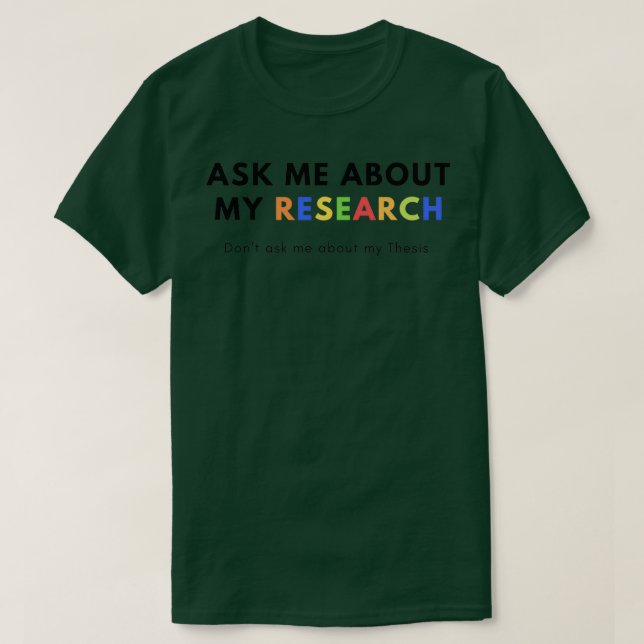 Camiseta Ask me about my Research Donx27t ask me about my T (Diseño del anverso)
