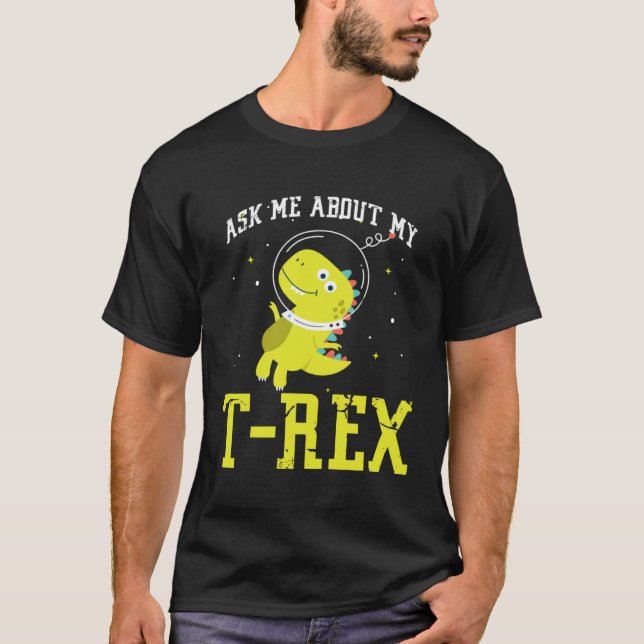 Camiseta Ask me about my Rex nice space astronaut dino (Anverso)