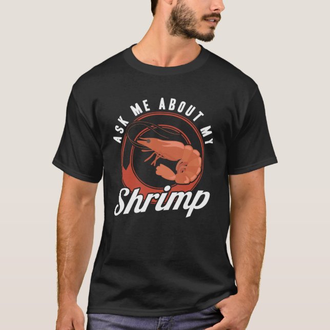 Camiseta Ask Me About My Shrimp Seafood Sea Shrimp (Anverso)
