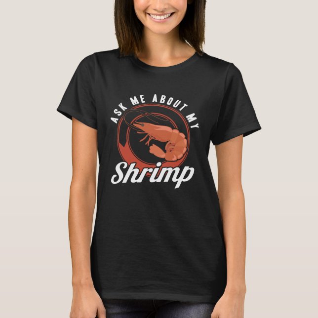 Camiseta Ask Me About My Shrimp Seafood Sea Shrimp (Anverso)