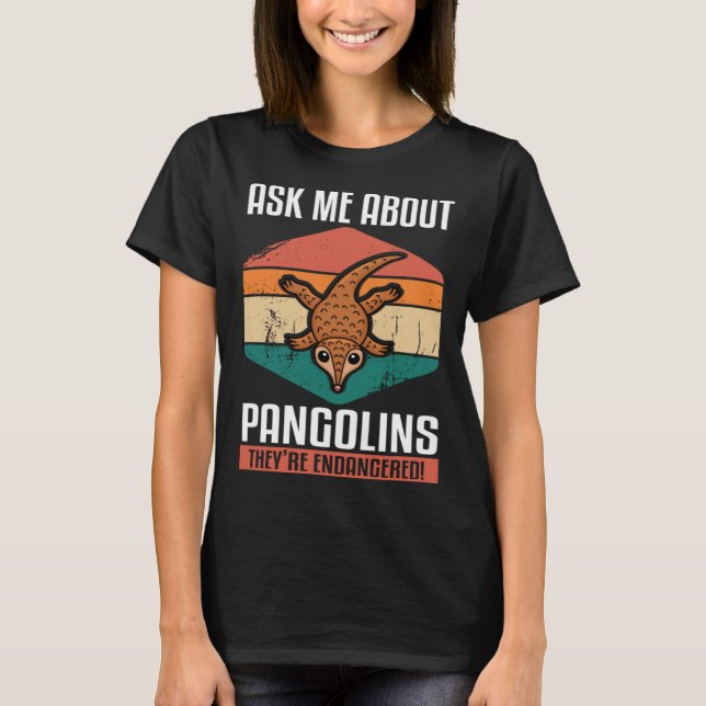 Camiseta Ask Me About Pangolins They re Endangered  Animal  (Anverso)