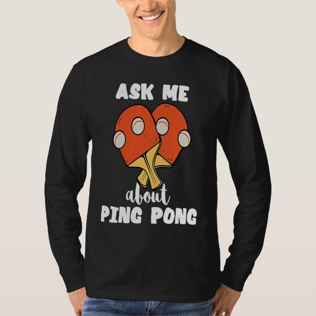 Camiseta Ask Me About Ping Pong Table Tennis Game Paddlebal (Anverso)