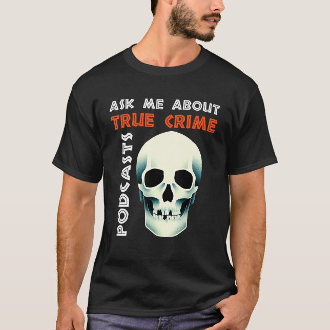 Camiseta Ask Me About True Crime Podcasts (Anverso)